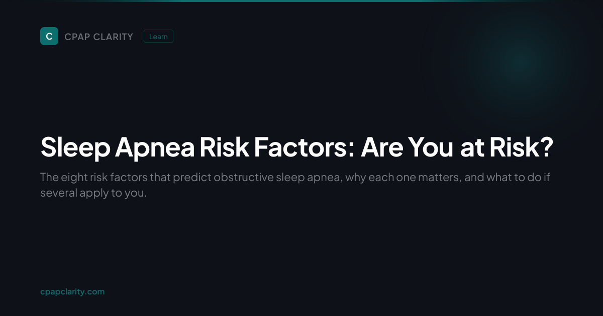 Sleep Apnea Risk Factors: Are You at Risk? | CPAP Clarity